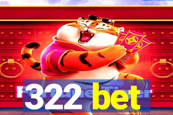 322 bet